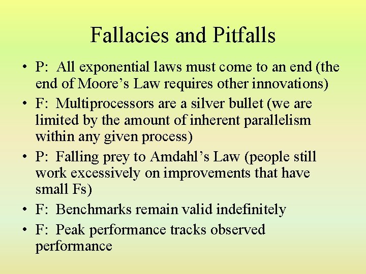 Fallacies and Pitfalls • P: All exponential laws must come to an end (the