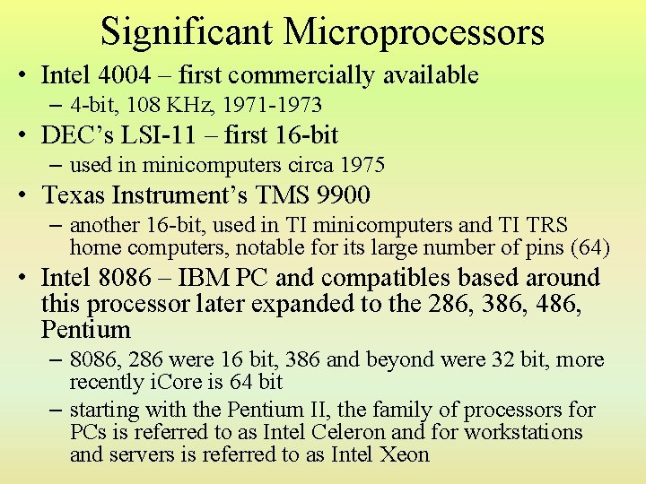 Significant Microprocessors • Intel 4004 – first commercially available – 4 -bit, 108 KHz,