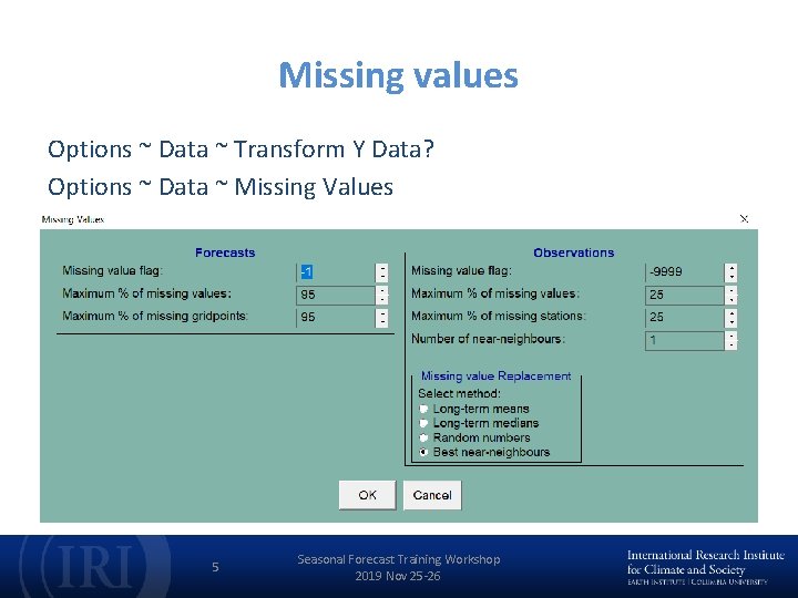 Missing values Options ~ Data ~ Transform Y Data? Options ~ Data ~ Missing