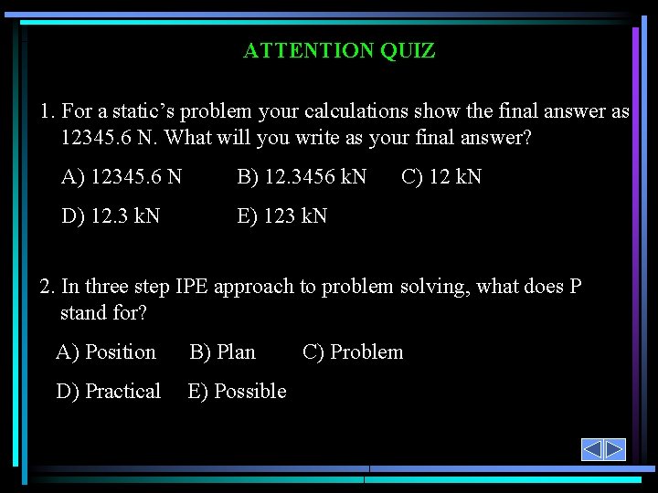 ATTENTION QUIZ 1. For a static’s problem your calculations show the final answer as