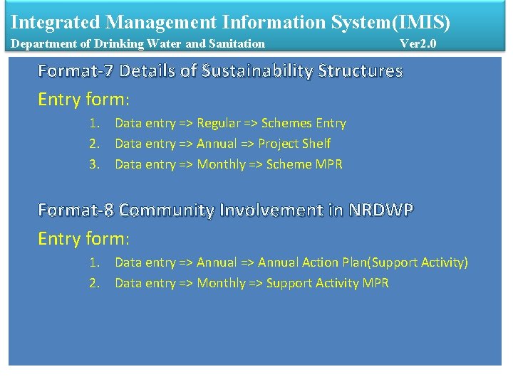 Integrated Management Information System(IMIS) Department of Drinking Water and Sanitation Ver 2. 0 Format-7