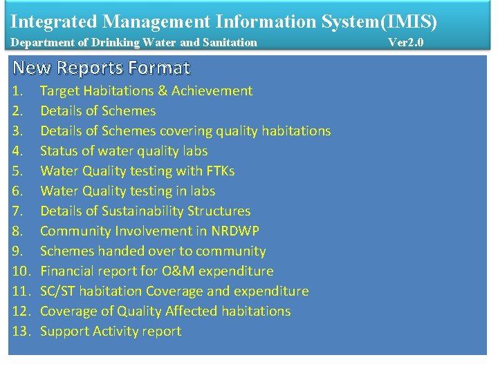 Integrated Management Information System(IMIS) Department of Drinking Water and Sanitation New Reports Format 1.