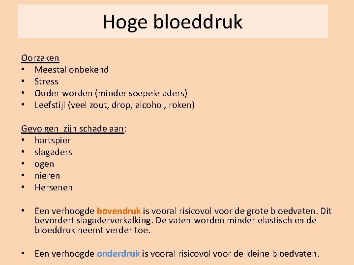 Hoge bloeddruk Oorzaken • Meestal onbekend • Stress • Ouder worden (minder soepele aders)