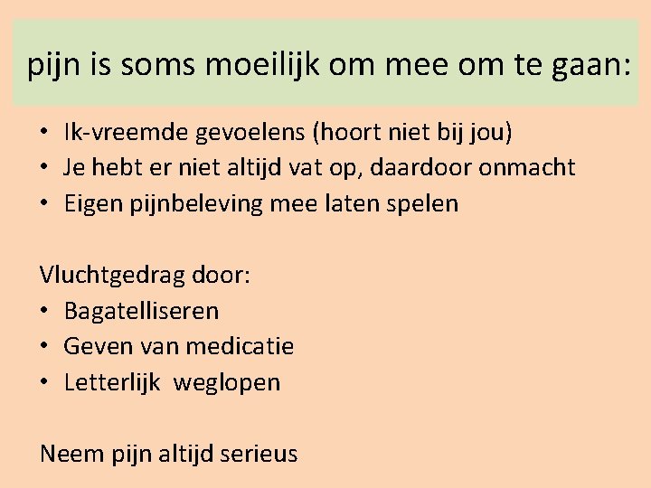  pijn is soms moeilijk om mee om te gaan: • Ik-vreemde gevoelens (hoort