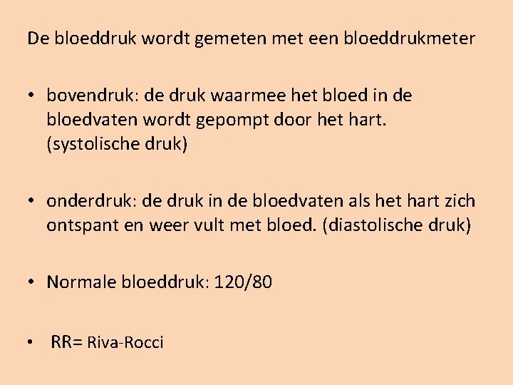 De bloeddruk wordt gemeten met een bloeddrukmeter • bovendruk: de druk waarmee het bloed