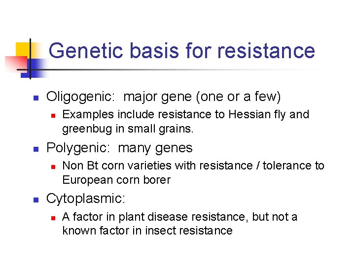 Genetic basis for resistance n Oligogenic: major gene (one or a few) n n