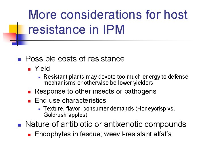 More considerations for host resistance in IPM n Possible costs of resistance n Yield More considerations for host resistance in IPM n Possible costs of resistance n Yield