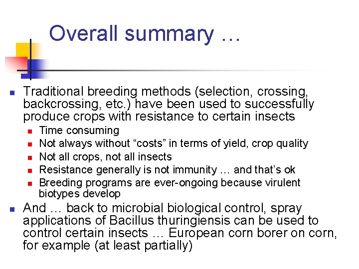 Overall summary … n Traditional breeding methods (selection, crossing, backcrossing, etc. ) have been