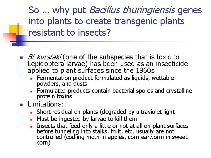 So … why put Bacillus thuringiensis genes into plants to create transgenic plants resistant