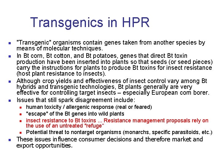 Transgenics in HPR n n "Transgenic" organisms contain genes taken from another species by