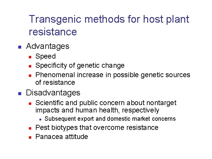 Transgenic methods for host plant resistance n Advantages n n Speed Specificity of genetic