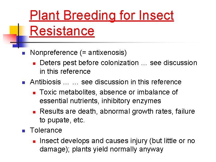 Plant Breeding for Insect Resistance n n n Nonpreference (= antixenosis) n Deters pest Plant Breeding for Insect Resistance n n n Nonpreference (= antixenosis) n Deters pest