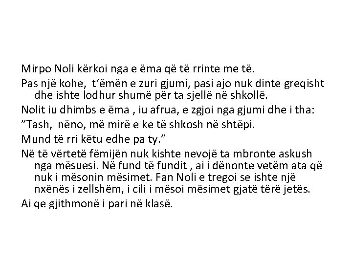 Mirpo Noli kërkoi nga e ëma që të rrinte me të. Pas një kohe,