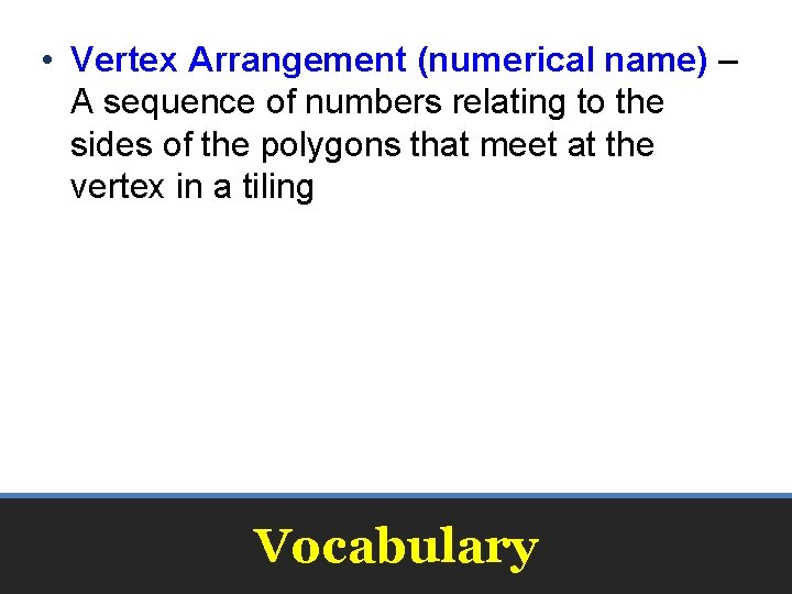  • Vertex Arrangement (numerical name) – A sequence of numbers relating to the
