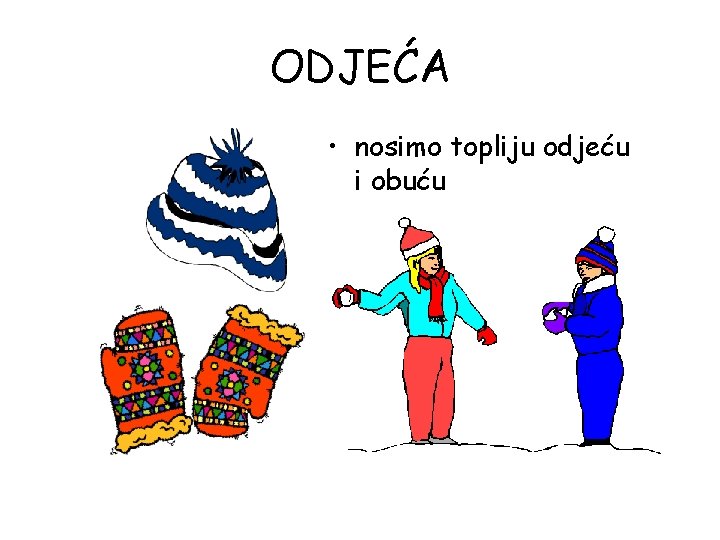 ODJEĆA • nosimo topliju odjeću i obuću 