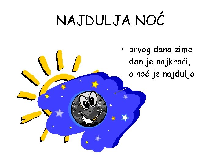 NAJDULJA NOĆ • prvog dana zime dan je najkraći, a noć je najdulja 