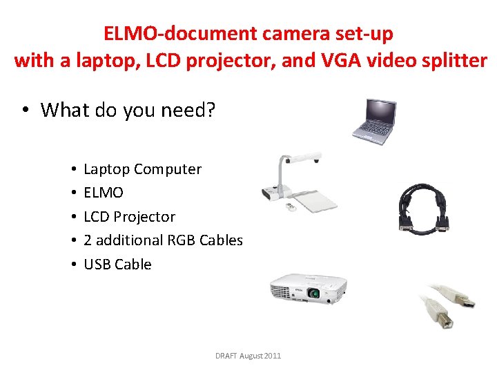 ELMO-document camera set-up with a laptop, LCD projector, and VGA video splitter • What