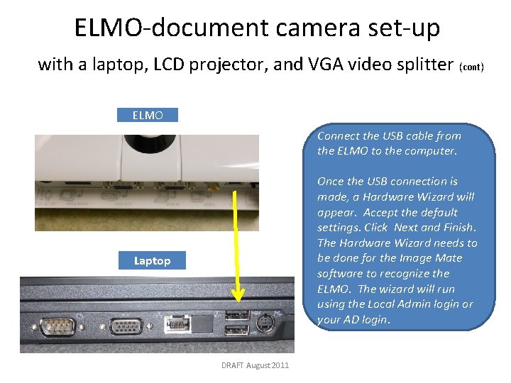 ELMO-document camera set-up with a laptop, LCD projector, and VGA video splitter (cont) ELMO