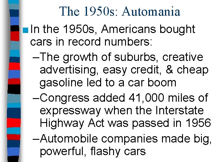 The 1950 s: Automania ■ In the 1950 s, Americans bought cars in record