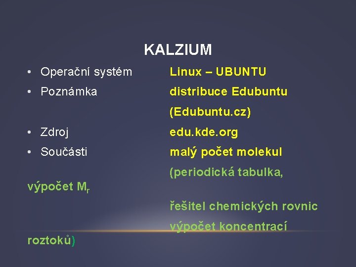 KALZIUM • Operační systém Linux – UBUNTU • Poznámka distribuce Edubuntu (Edubuntu. cz) •