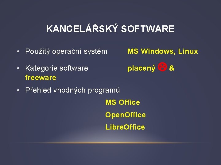KANCELÁŘSKÝ SOFTWARE • Použitý operační systém MS Windows, Linux • Kategorie software freeware placený