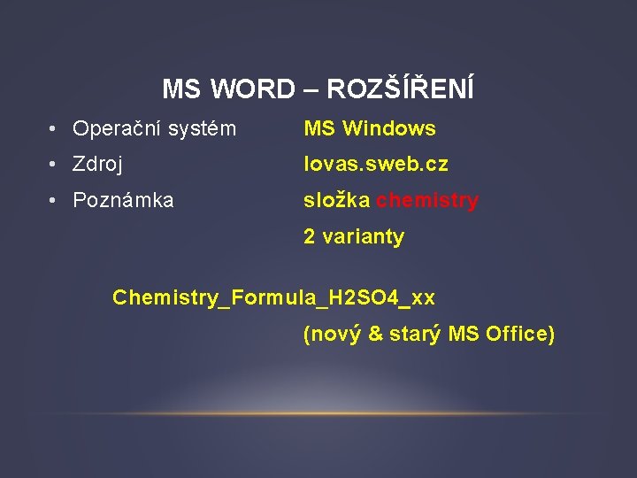 MS WORD – ROZŠÍŘENÍ • Operační systém MS Windows • Zdroj lovas. sweb. cz