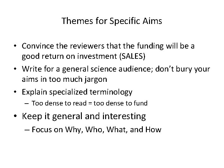 Themes for Specific Aims • Convince the reviewers that the funding will be a