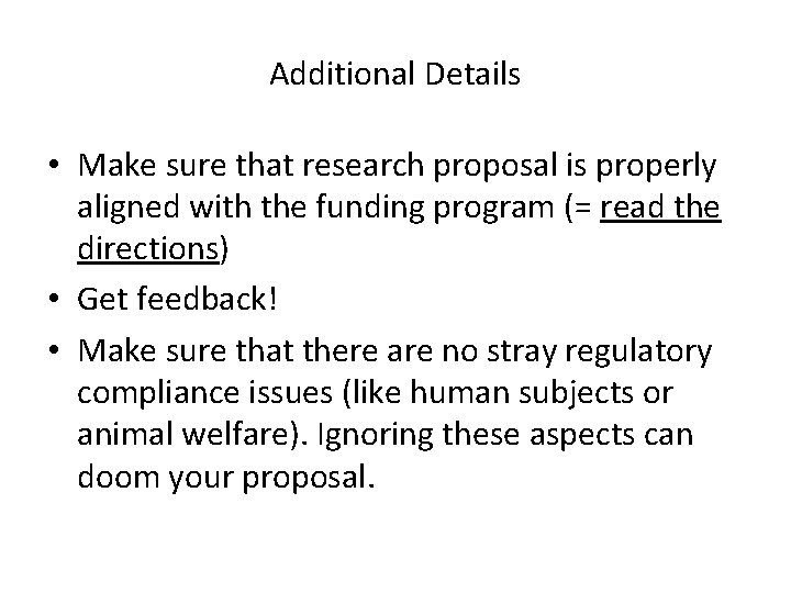 Additional Details • Make sure that research proposal is properly aligned with the funding