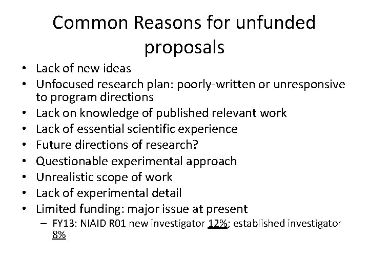 Common Reasons for unfunded proposals • Lack of new ideas • Unfocused research plan: