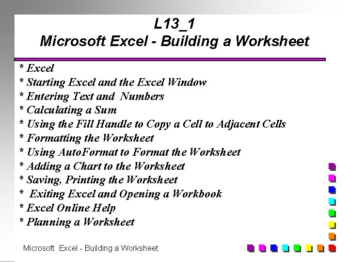 L 13_1 Microsoft Excel - Building a Worksheet * Excel * Starting Excel and