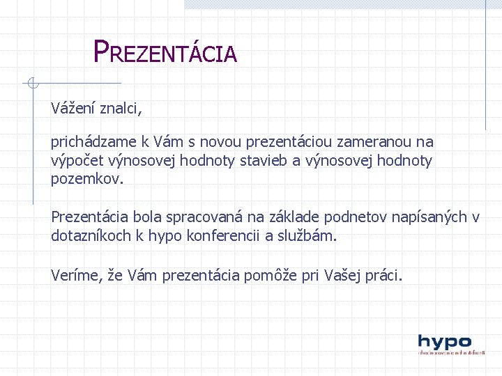 PREZENTÁCIA Vážení znalci, prichádzame k Vám s novou prezentáciou zameranou na výpočet výnosovej hodnoty