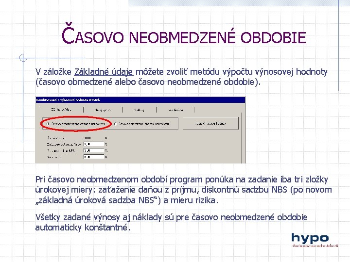 ČASOVO NEOBMEDZENÉ OBDOBIE V záložke Základné údaje môžete zvoliť metódu výpočtu výnosovej hodnoty (časovo