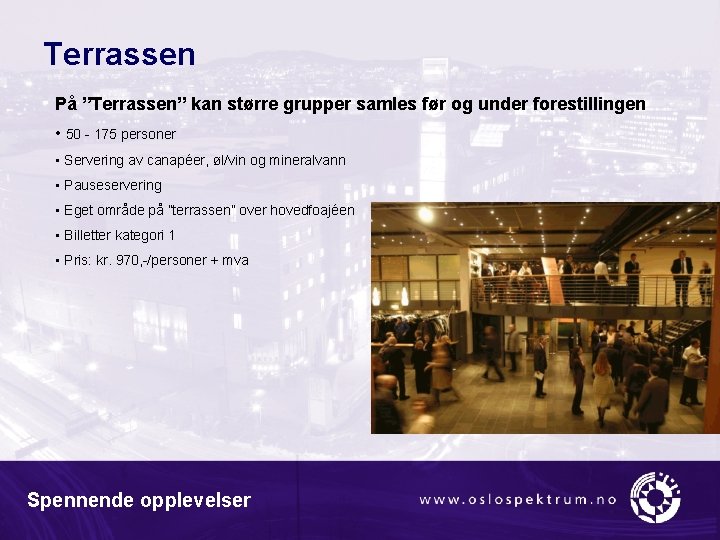 Terrassen På ”Terrassen” kan større grupper samles før og under forestillingen • 50 -