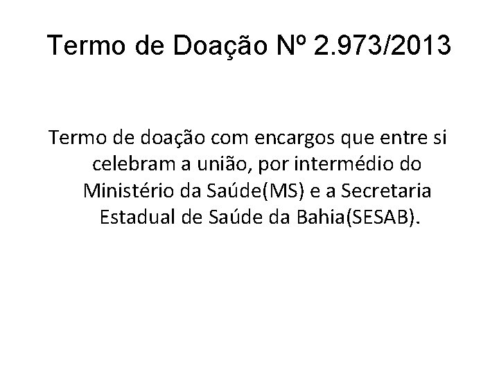 Termo de Doação Nº 2. 973/2013 Termo de doação com encargos que entre si