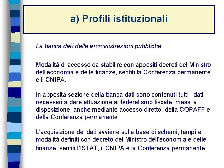 a) Profili istituzionali La banca dati delle amministrazioni pubbliche Modalità di accesso da stabilire