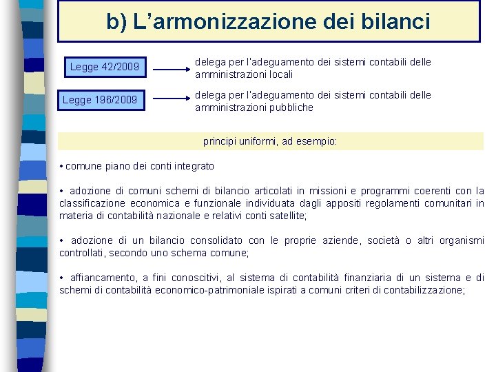 b) L’armonizzazione dei bilanci Legge 42/2009 delega per l’adeguamento dei sistemi contabili delle amministrazioni