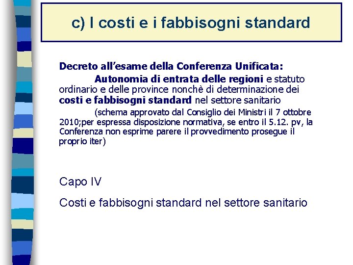 c) I costi e i fabbisogni standard Decreto all’esame della Conferenza Unificata: Autonomia di