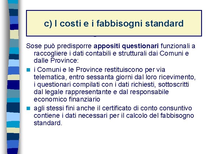 La determinazione c) I costi e i fabbisogni standard dei fabbisogni standard Sose può