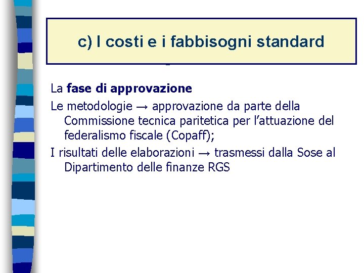 La determinazione c) I costi e i fabbisogni standard dei fabbisogni standard La fase