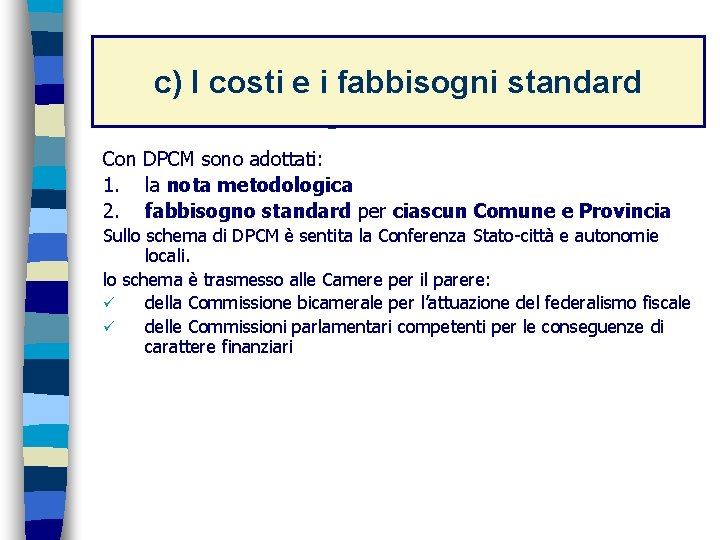 La determinazione c) I costi e i fabbisogni standard dei fabbisogni standard Con DPCM