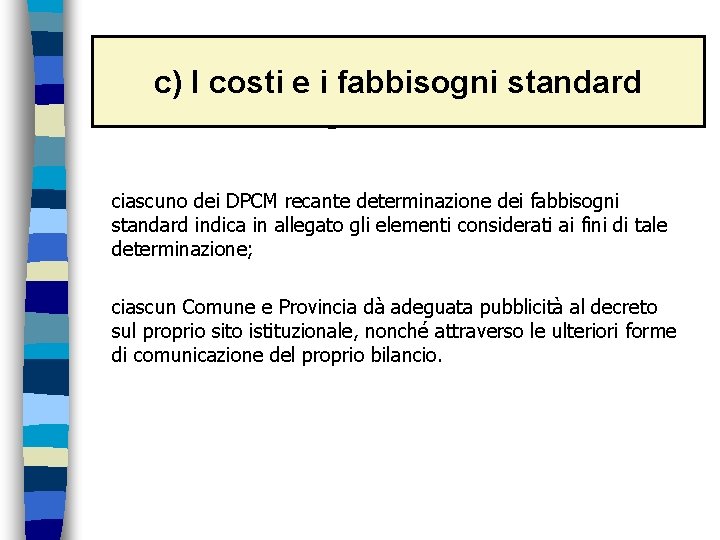 La determinazione c) I costi e i fabbisogni standard dei fabbisogni standard ciascuno dei