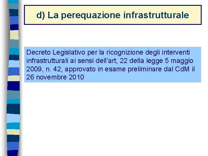 d) La perequazione infrastrutturale Decreto Legislativo per la ricognizione degli interventi infrastrutturali ai sensi