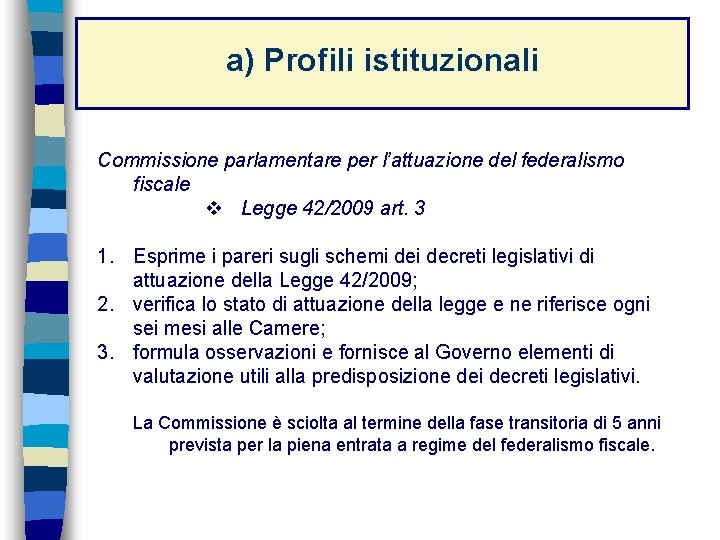 a) Profili istituzionali Commissione parlamentare per l’attuazione del federalismo fiscale v Legge 42/2009 art.