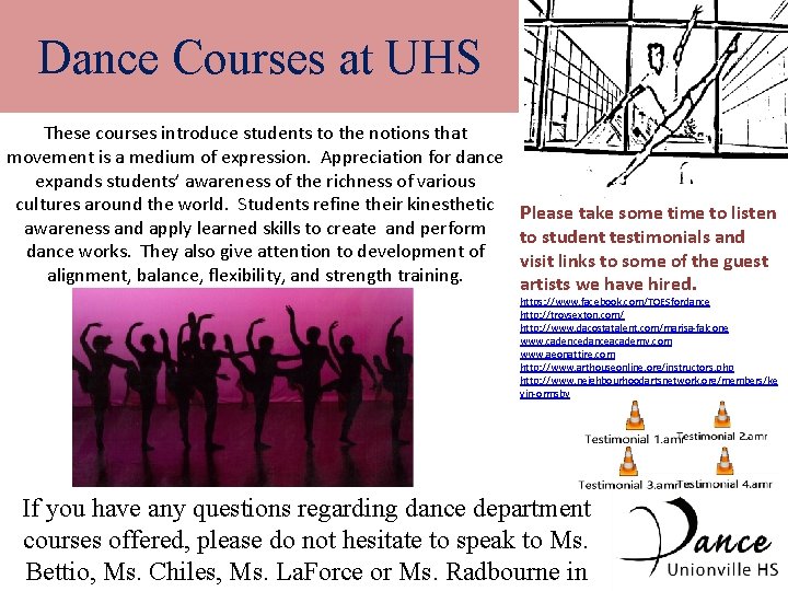 Dance Courses at UHS These courses introduce students to the notions that movement is