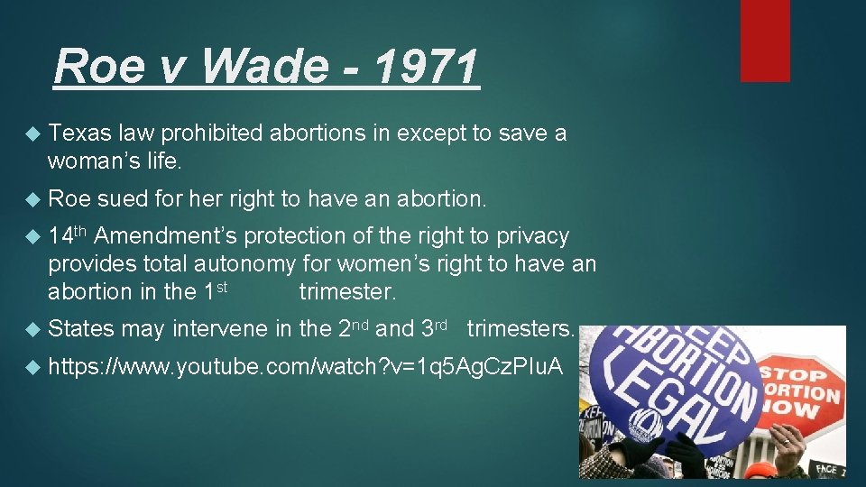 Roe v Wade - 1971 Texas law prohibited abortions in except to save a