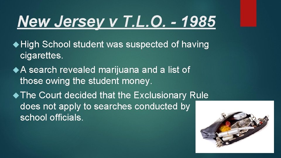 New Jersey v T. L. O. - 1985 High School student was suspected of