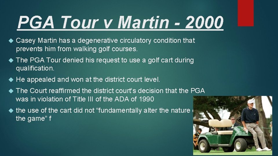 PGA Tour v Martin - 2000 Casey Martin has a degenerative circulatory condition that