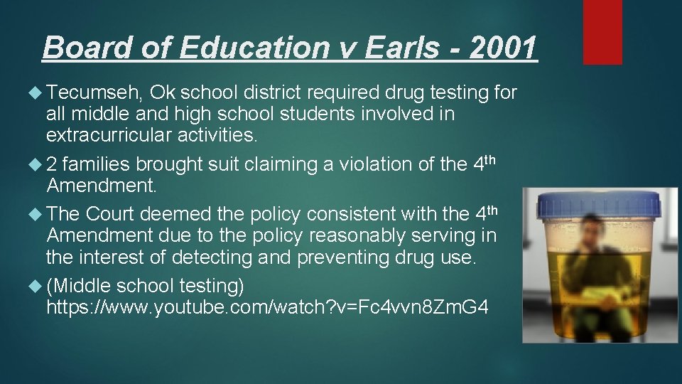 Board of Education v Earls - 2001 Tecumseh, Ok school district required drug testing