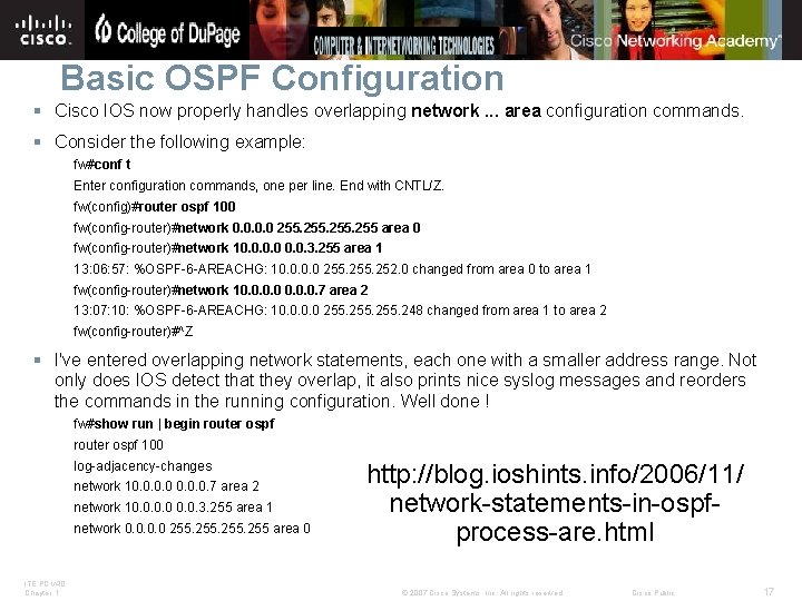 Basic OSPF Configuration § Cisco IOS now properly handles overlapping network. . . area