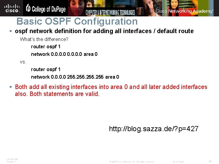 Basic OSPF Configuration § ospf network definition for adding all interfaces / default route